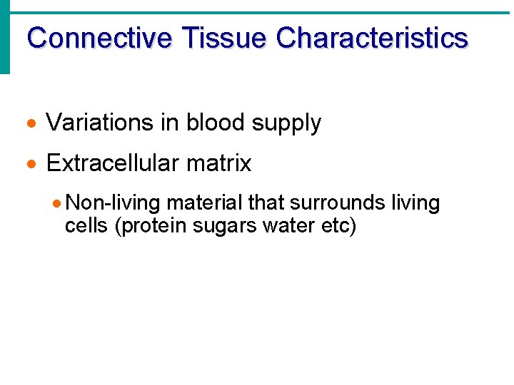 Connective Tissue Characteristics · Variations in blood supply · Extracellular matrix · Non-living material