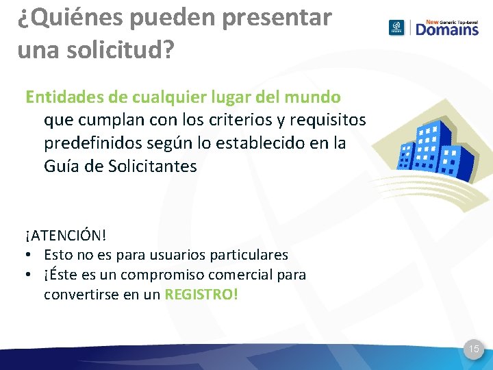 ¿Quiénes pueden presentar una solicitud? Entidades de cualquier lugar del mundo que cumplan con