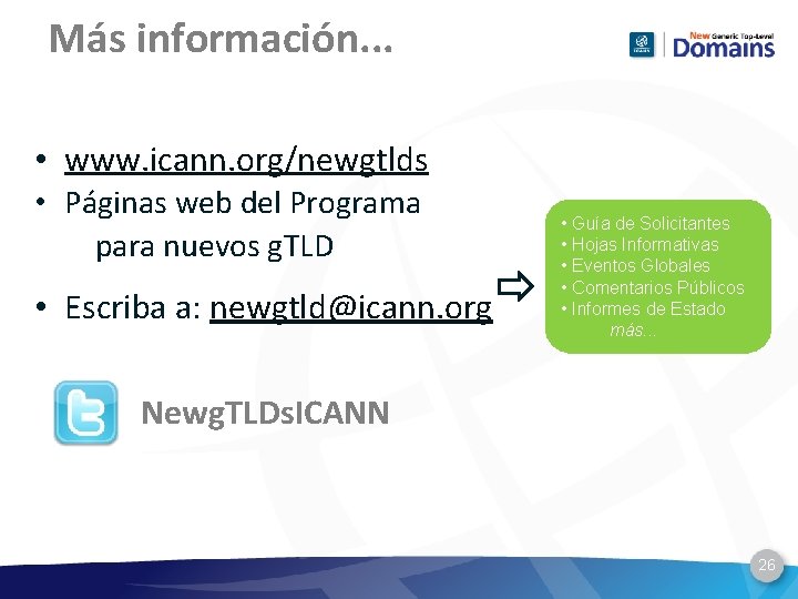 Más información. . . • www. icann. org/newgtlds • Páginas web del Programa para