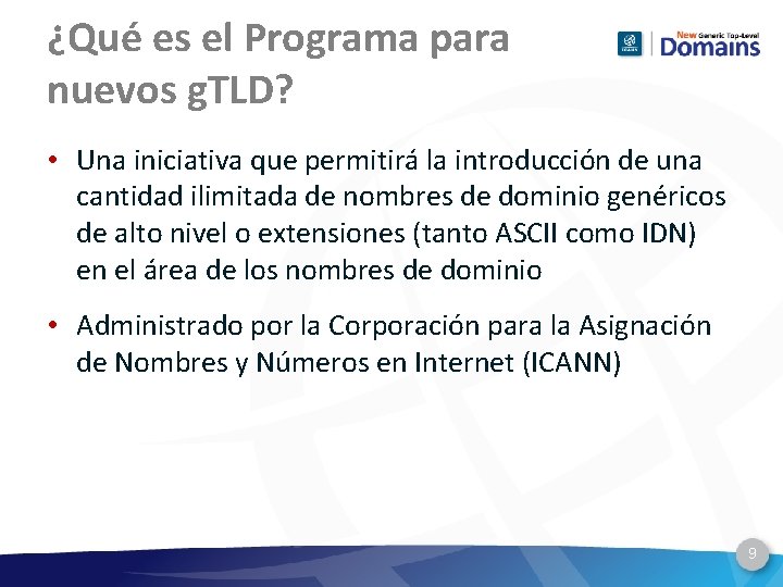 ¿Qué es el Programa para nuevos g. TLD? • Una iniciativa que permitirá la