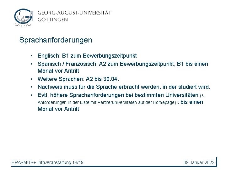 Sprachanforderungen • Englisch: B 1 zum Bewerbungszeitpunkt • Spanisch / Französisch: A 2 zum