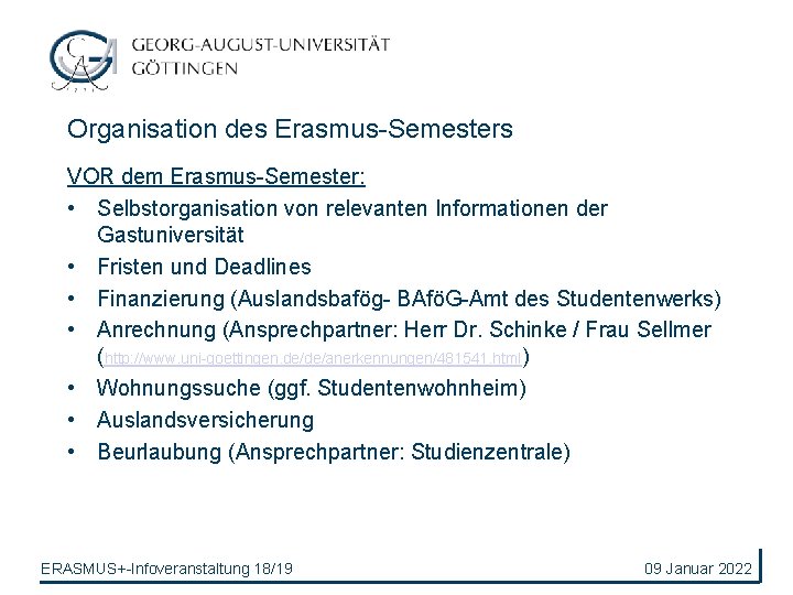 Organisation des Erasmus-Semesters VOR dem Erasmus-Semester: • Selbstorganisation von relevanten Informationen der Gastuniversität •