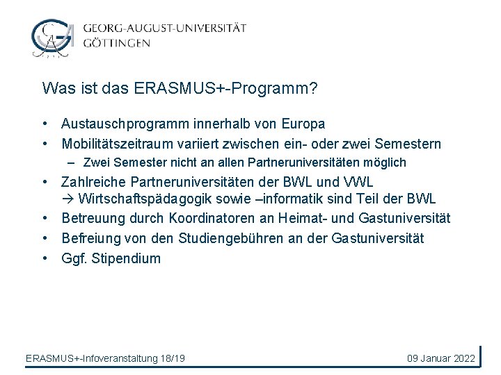 Was ist das ERASMUS+-Programm? • Austauschprogramm innerhalb von Europa • Mobilitätszeitraum variiert zwischen ein-