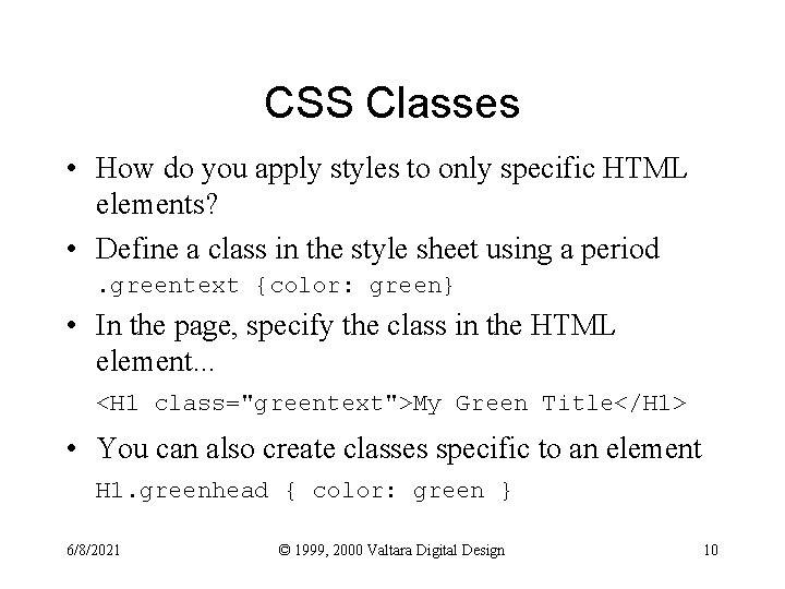 CSS Classes • How do you apply styles to only specific HTML elements? •