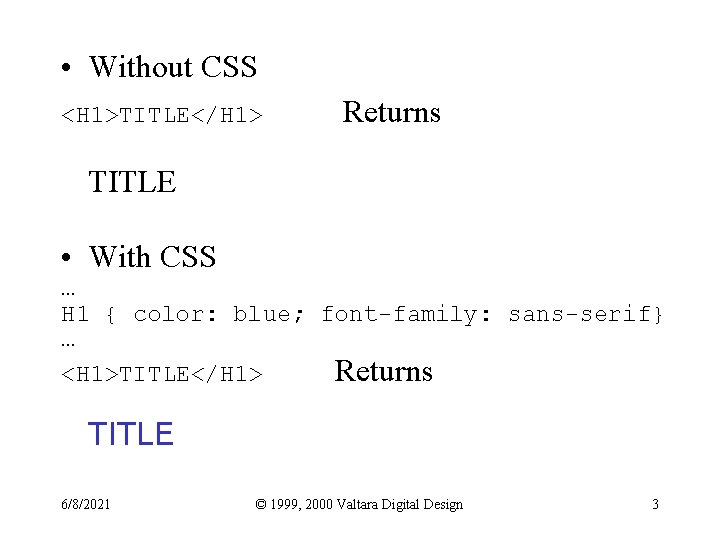  • Without CSS <H 1>TITLE</H 1> Returns TITLE • With CSS … H