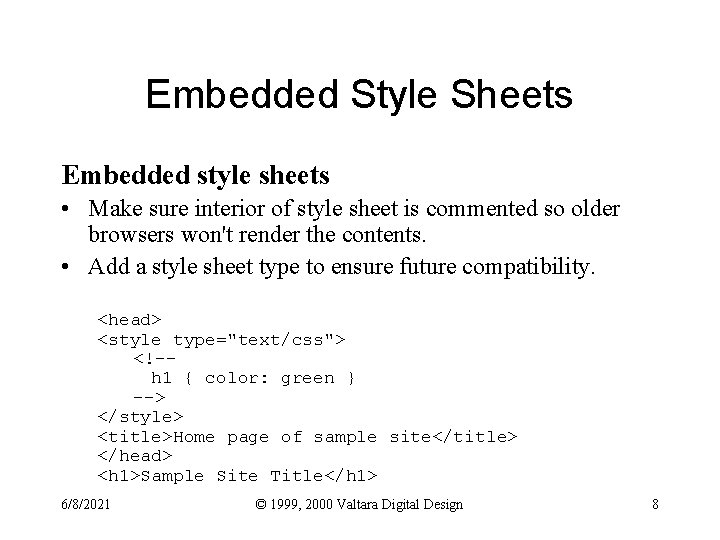 Embedded Style Sheets Embedded style sheets • Make sure interior of style sheet is