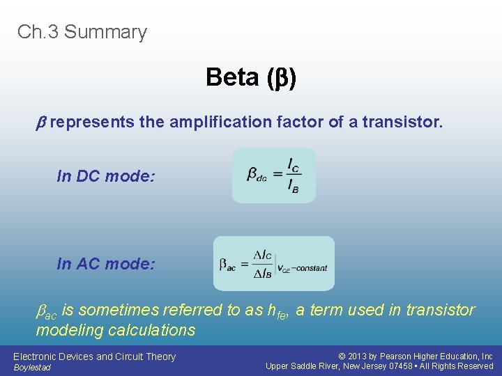 Ch. 3 Summary Beta ( ) represents the amplification factor of a transistor. In