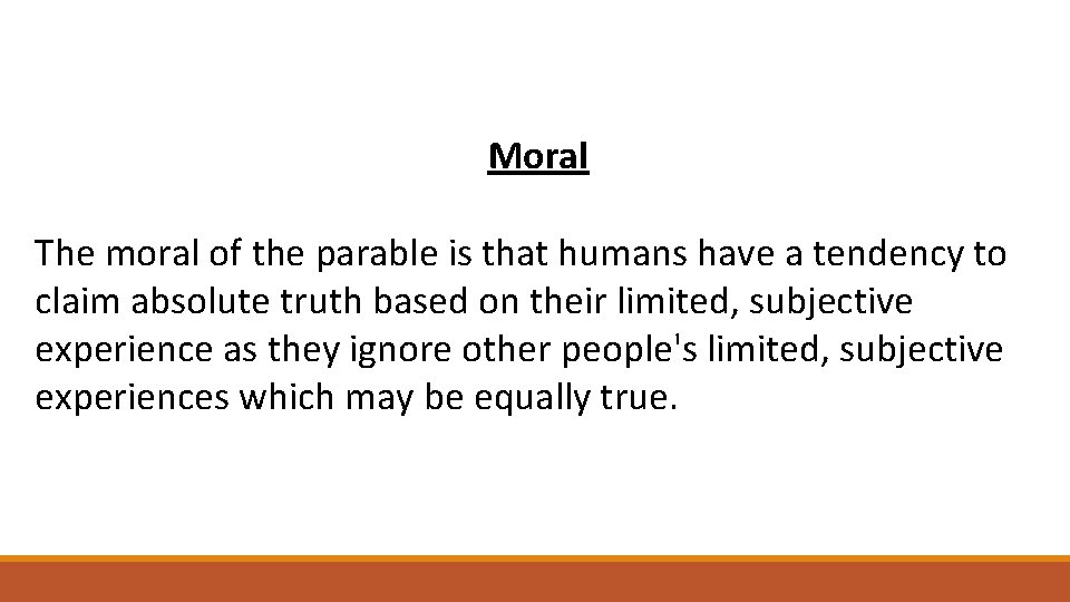 Moral The moral of the parable is that humans have a tendency to claim