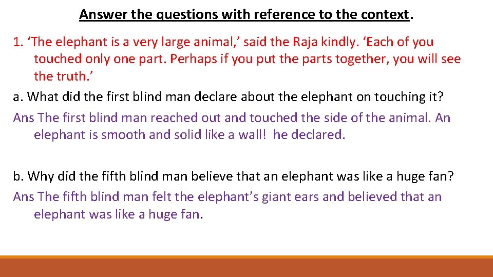 Answer the questions with reference to the context. 1. ‘The elephant is a very