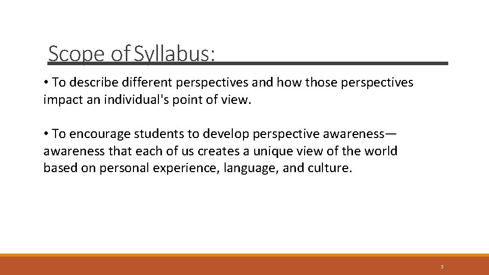 Scope of Syllabus: • To describe different perspectives and how those perspectives impact an
