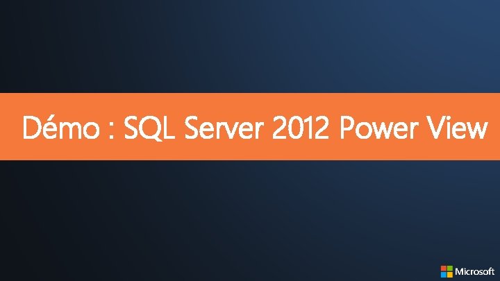 Démo : SQL Server 2012 Power View 