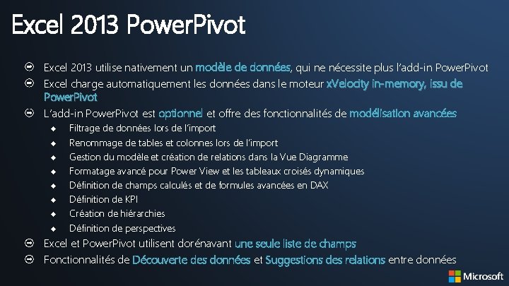 Excel 2013 Power. Pivot Excel 2013 utilise nativement un modèle de données, qui ne
