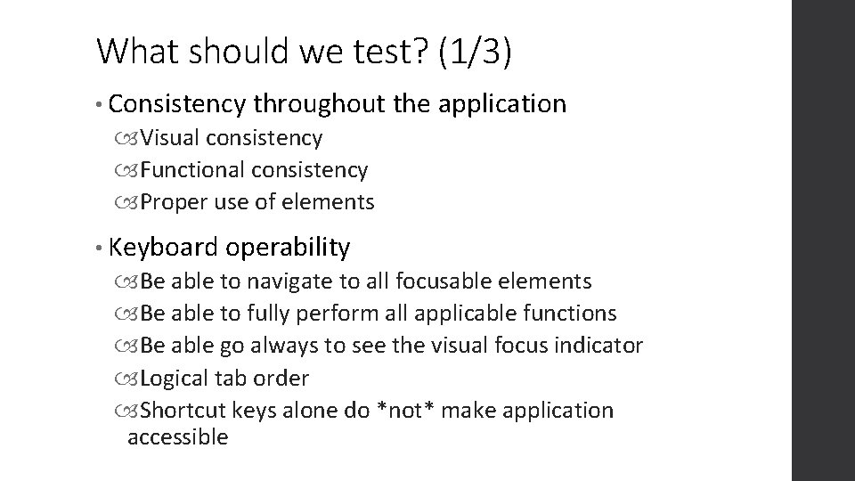 What should we test? (1/3) • Consistency throughout the application Visual consistency Functional consistency