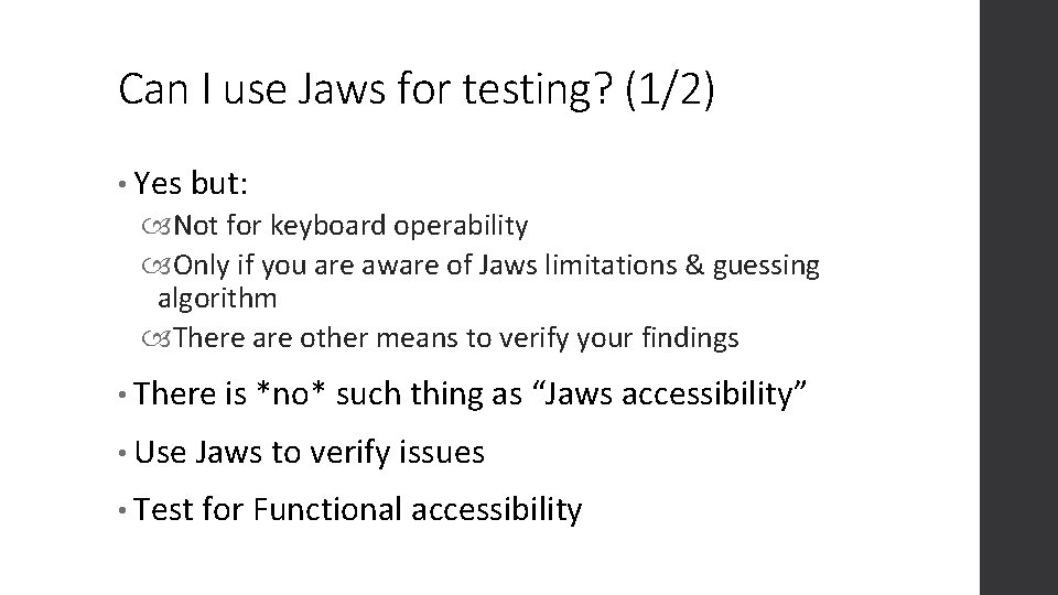 Can I use Jaws for testing? (1/2) • Yes but: Not for keyboard operability