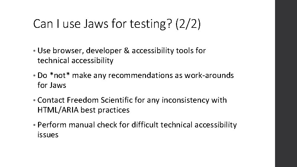 Can I use Jaws for testing? (2/2) • Use browser, developer & accessibility tools