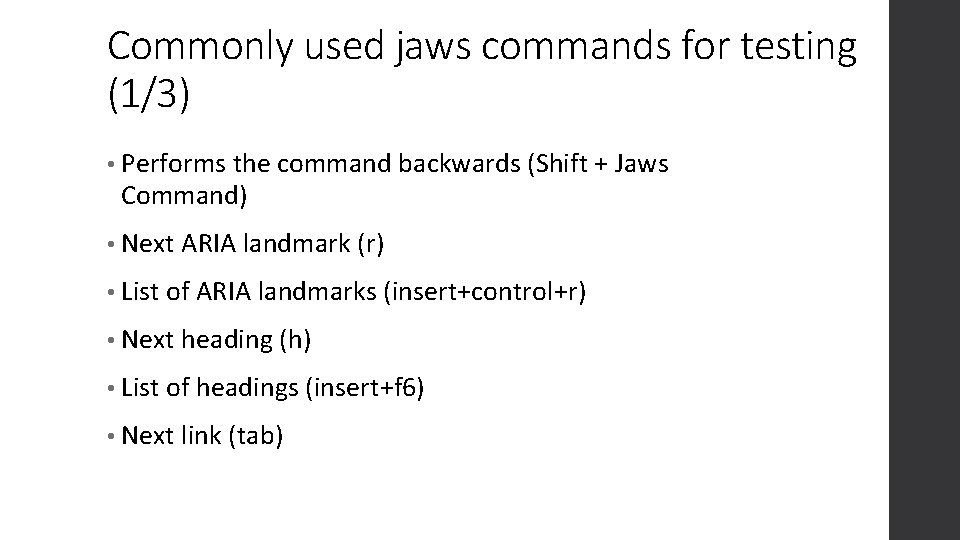 Commonly used jaws commands for testing (1/3) • Performs the command backwards (Shift +