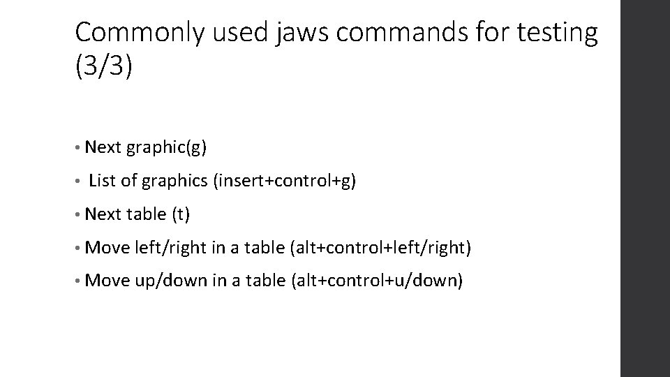 Commonly used jaws commands for testing (3/3) • Next graphic(g) • List of graphics