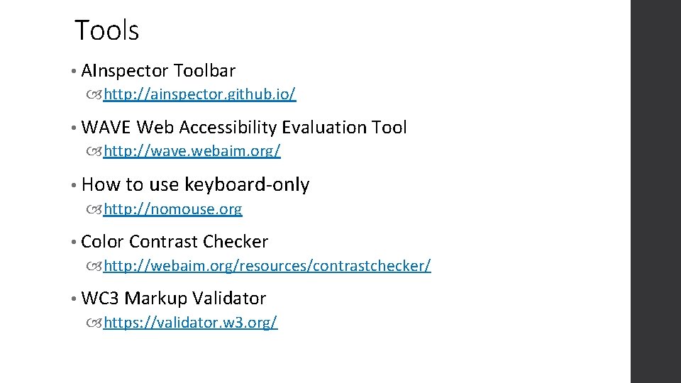 Tools • AInspector Toolbar http: //ainspector. github. io/ • WAVE Web Accessibility Evaluation Tool