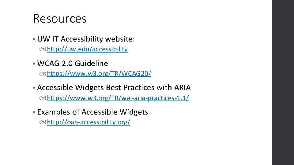 Resources • UW IT Accessibility website: http: //uw. edu/accessibility • WCAG 2. 0 Guideline