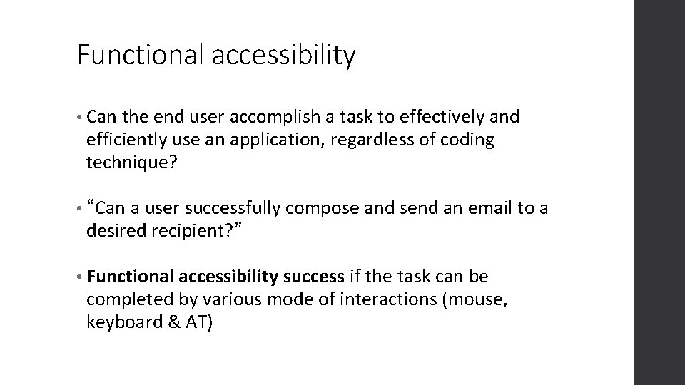 Functional accessibility • Can the end user accomplish a task to effectively and efficiently