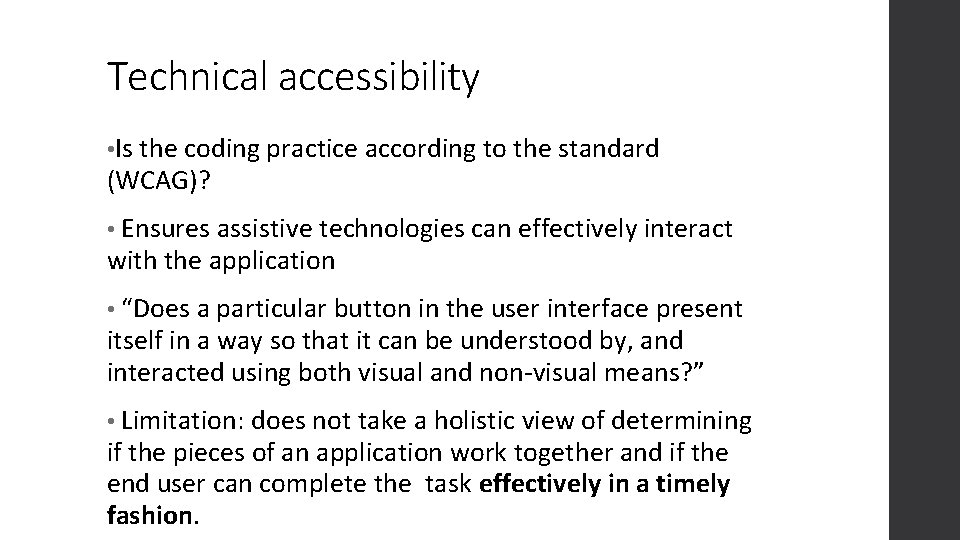 Technical accessibility • Is the coding practice according to the standard (WCAG)? • Ensures