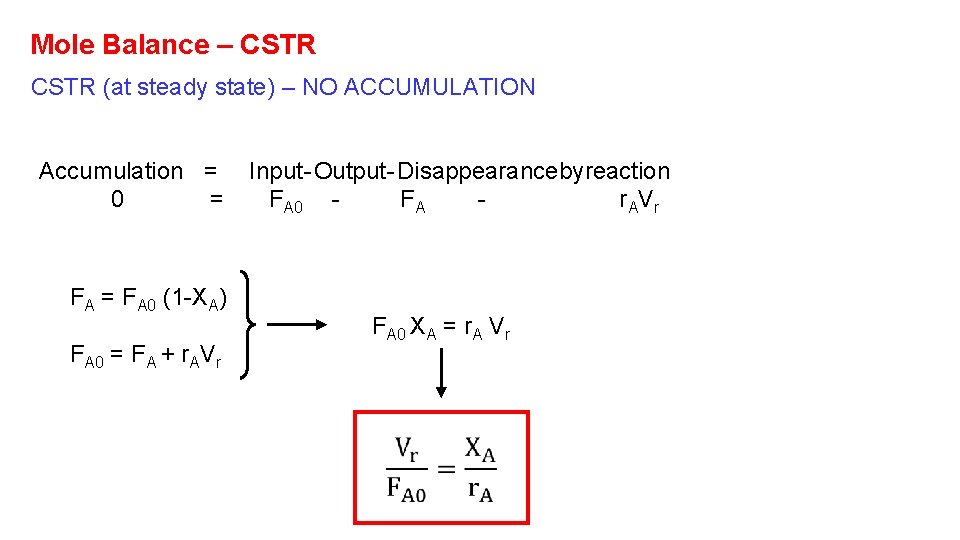 Mole Balance – CSTR (at steady state) – NO ACCUMULATION Accumulation = 0 =