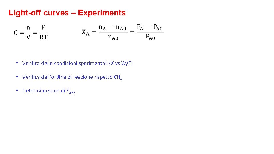 Light-off curves – Experiments • Verifica delle condizioni sperimentali (X vs W/F) • Verifica