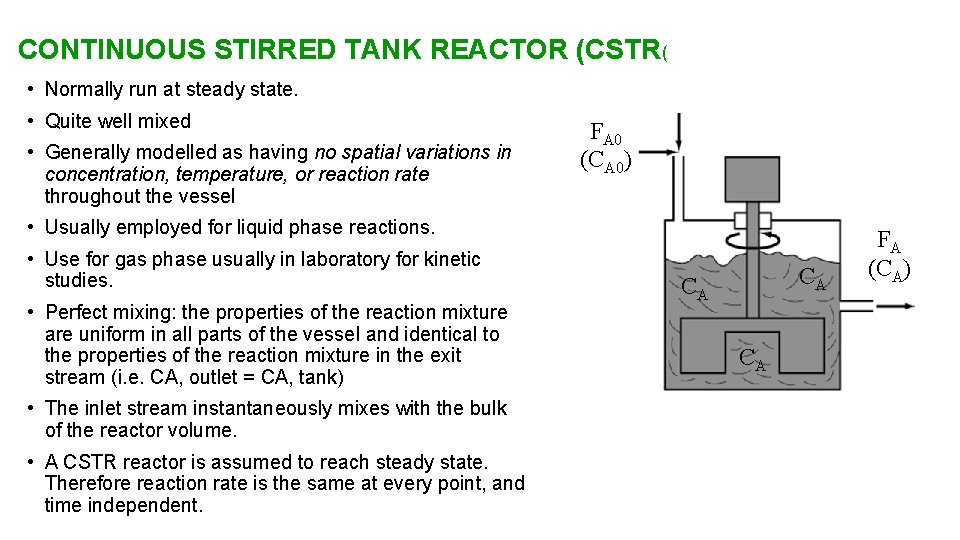 CONTINUOUS STIRRED TANK REACTOR (CSTR( • Normally run at steady state. • Quite well