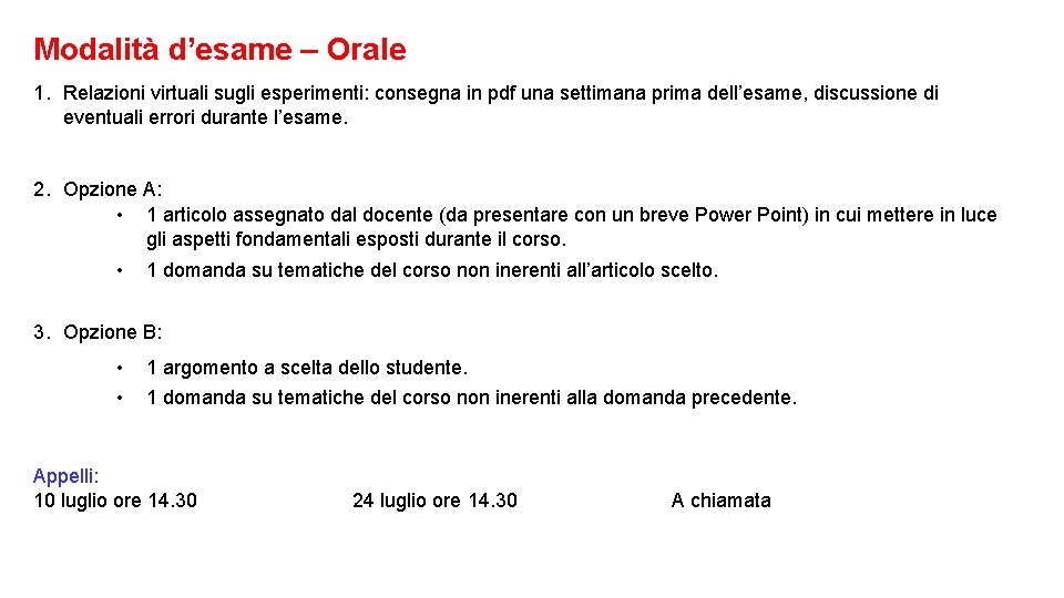 Modalità d’esame – Orale 1. Relazioni virtuali sugli esperimenti: consegna in pdf una settimana