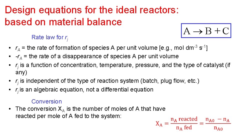 Design equations for the ideal reactors: based on material balance Rate law for rj Design equations for the ideal reactors: based on material balance Rate law for rj