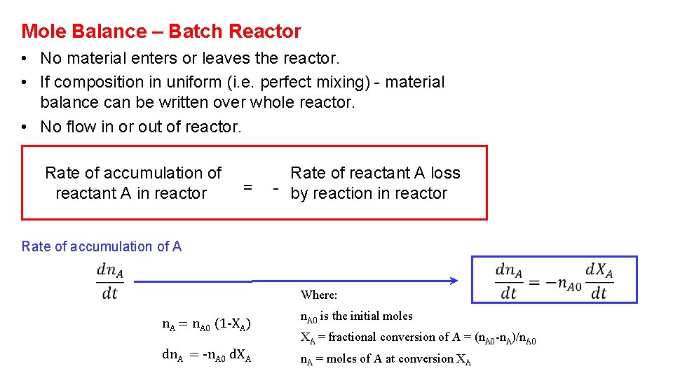 Mole Balance – Batch Reactor • No material enters or leaves the reactor. • Mole Balance – Batch Reactor • No material enters or leaves the reactor. •
