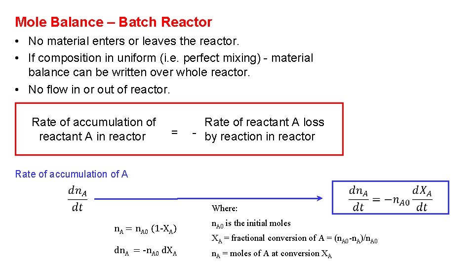 Mole Balance – Batch Reactor • No material enters or leaves the reactor. •