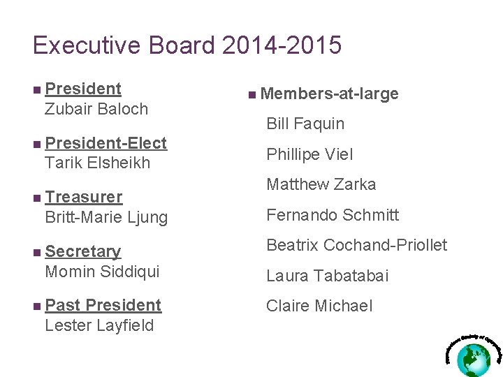 Executive Board 2014 -2015 n President Zubair Baloch n President-Elect Tarik Elsheikh n Treasurer