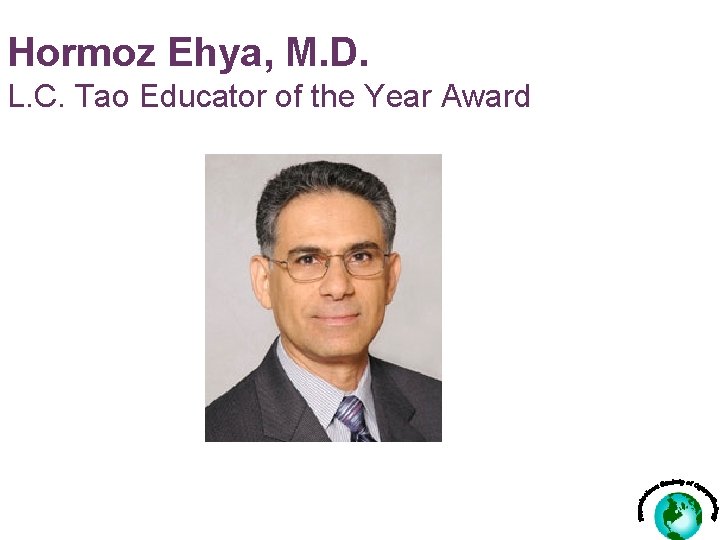 Hormoz Ehya, M. D. L. C. Tao Educator of the Year Award 