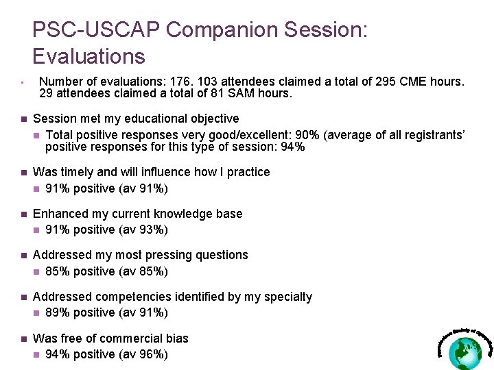 PSC-USCAP Companion Session: Evaluations • Number of evaluations: 176. 103 attendees claimed a total