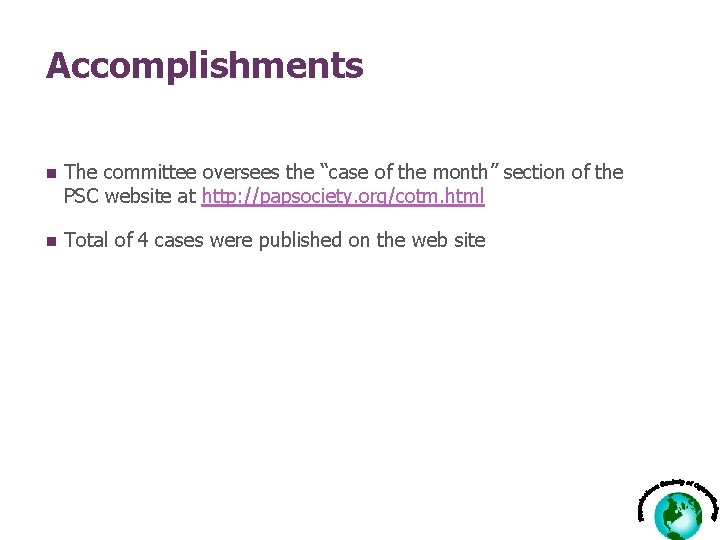 Accomplishments n The committee oversees the “case of the month” section of the PSC