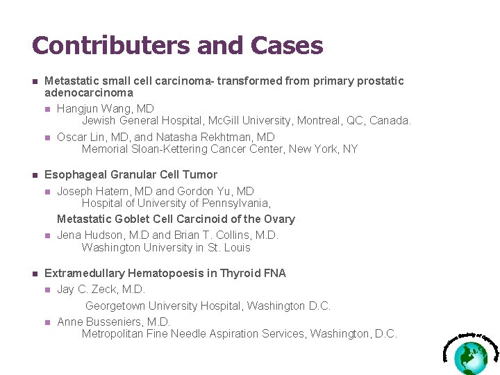 Contributers and Cases n Metastatic small cell carcinoma- transformed from primary prostatic adenocarcinoma n