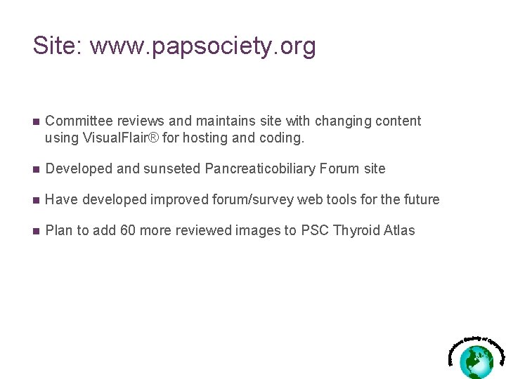 Site: www. papsociety. org n Committee reviews and maintains site with changing content using