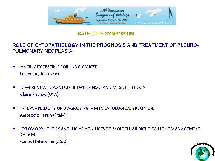 SATELITTE SYMPOSIUM ROLE OF CYTOPATHOLOGY IN THE PROGNOSIS AND TREATMENT OF PLEUROPULMONARY NEOPLASIA •