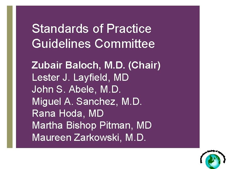 Standards of Practice Guidelines Committee Zubair Baloch, M. D. (Chair) Lester J. Layfield, MD