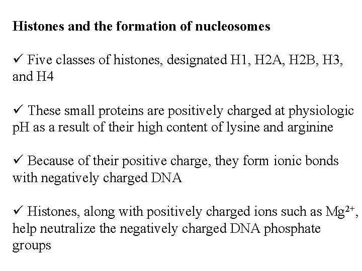Histones and the formation of nucleosomes ü Five classes of histones, designated H 1,