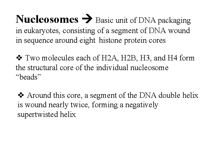 Nucleosomes Basic unit of DNA packaging in eukaryotes, consisting of a segment of DNA