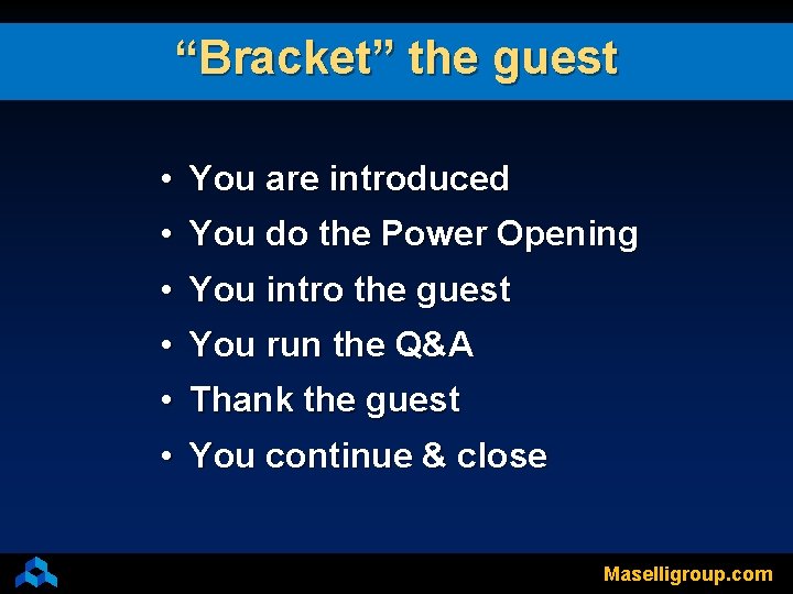 “Bracket” the guest • You are introduced • You do the Power Opening •