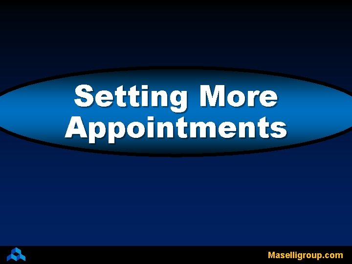 Setting More Appointments Maselligroup. com 