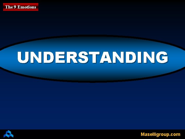 The 9 Emotions UNDERSTANDING Maselligroup. com 