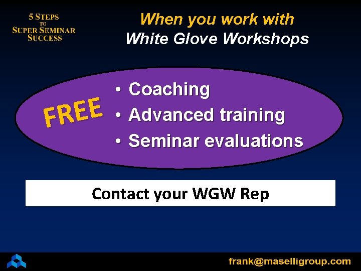 When you work with White Glove Workshops E E R F • Coaching •