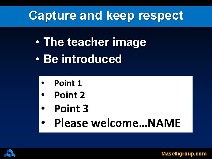 Capture and keep respect • The teacher image • Be introduced • Point 1