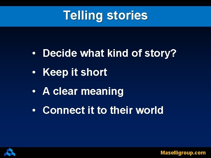 Telling stories • Decide what kind of story? • Keep it short • A