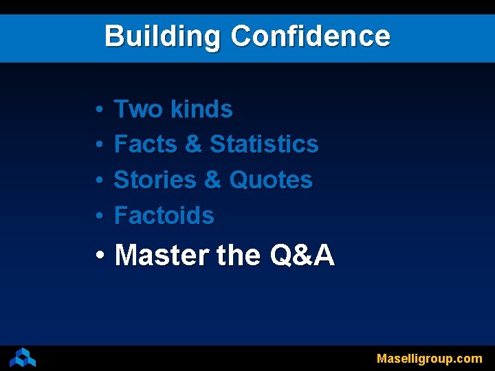 Building Confidence • • Two kinds Facts & Statistics Stories & Quotes Factoids •