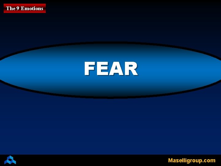 The 9 Emotions FEAR Maselligroup. com 